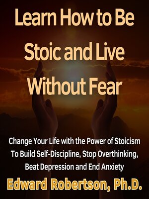 cover image of Learn How to Be Stoic and Live Without Fear